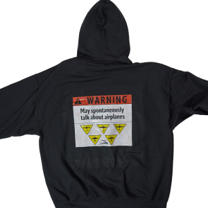 Hoodie: Warning May Spontaneously Talk About Airplanes
